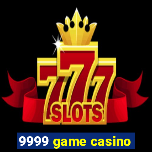 9999 game casino